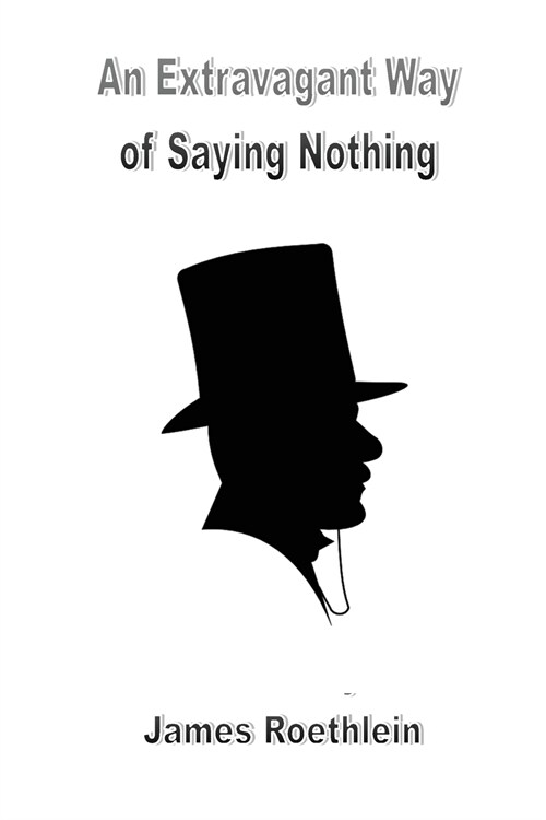 An Extravagant Way of Saying Nothing: An Extravagant Way of Saying Nothing (Paperback)