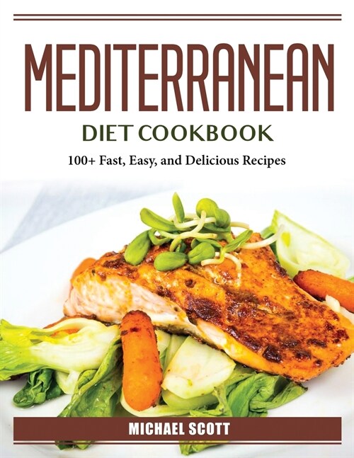 Mediterranean Diet Cookbook: 100+ Fast, Easy, and Delicious Recipes (Paperback)