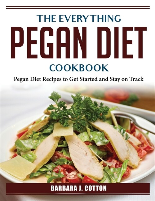 The Everything Pegan Diet Cookbook: Pegan Diet Recipes to Get Started and Stay on Track (Paperback)