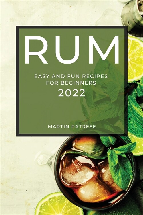 Rum Recipes 2022: Easy and Fun Recipes for Beginners (Paperback)