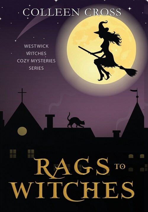 Rags to Witches: A Westwick Witches Paranormal Cozy Mystery (Hardcover)