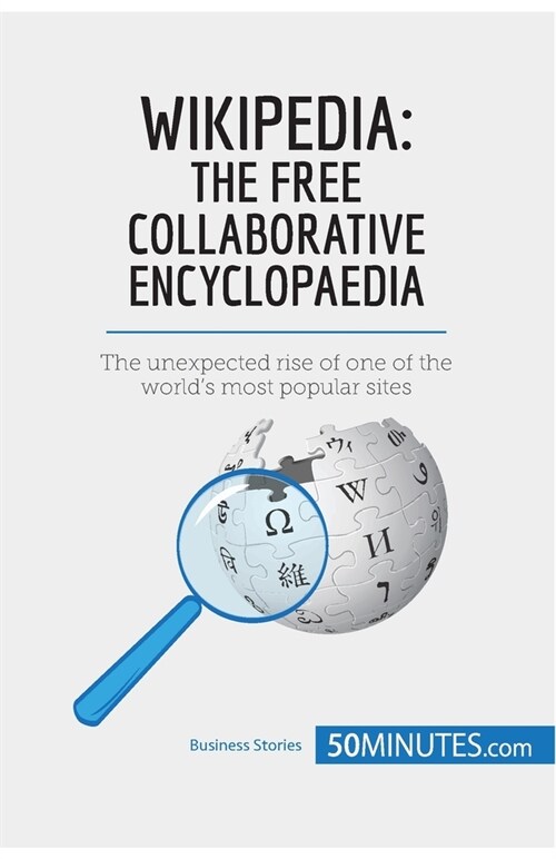 Wikipedia, The Free Collaborative Encyclopaedia: The unexpected rise of one of the worlds most popular sites (Paperback)