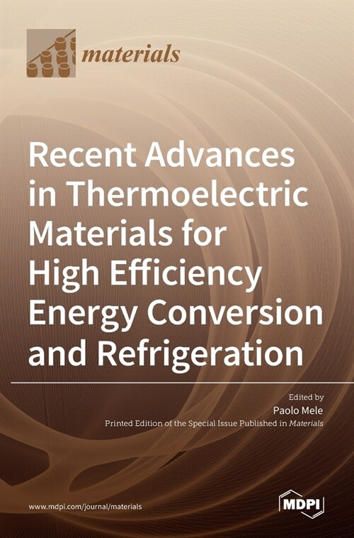 Recent Advances in Thermoelectric Materials for High Efficiency Energy Conversion and Refrigeration (Hardcover)