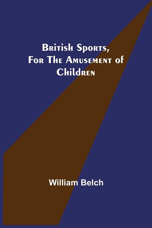 British Sports, for the Amusement of Children (Paperback)