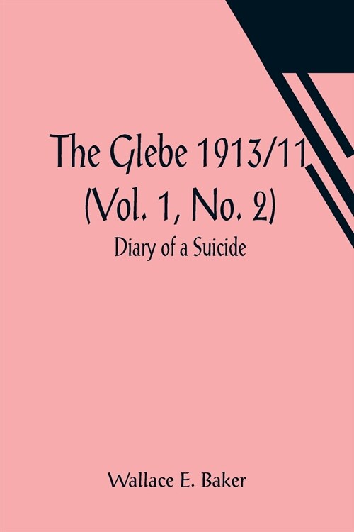 The Glebe 1913/11 (Vol. 1, No. 2): Diary of a Suicide (Paperback)