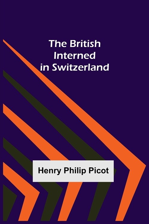 The British Interned in Switzerland (Paperback)