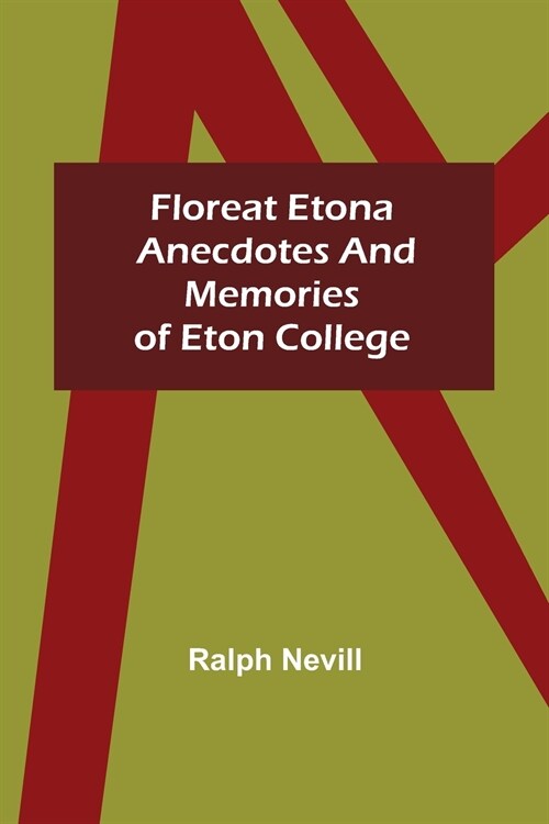 Floreat Etona Anecdotes and Memories of Eton College (Paperback)