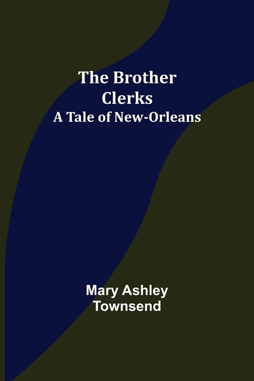 The Brother Clerks; A Tale of New-Orleans (Paperback)