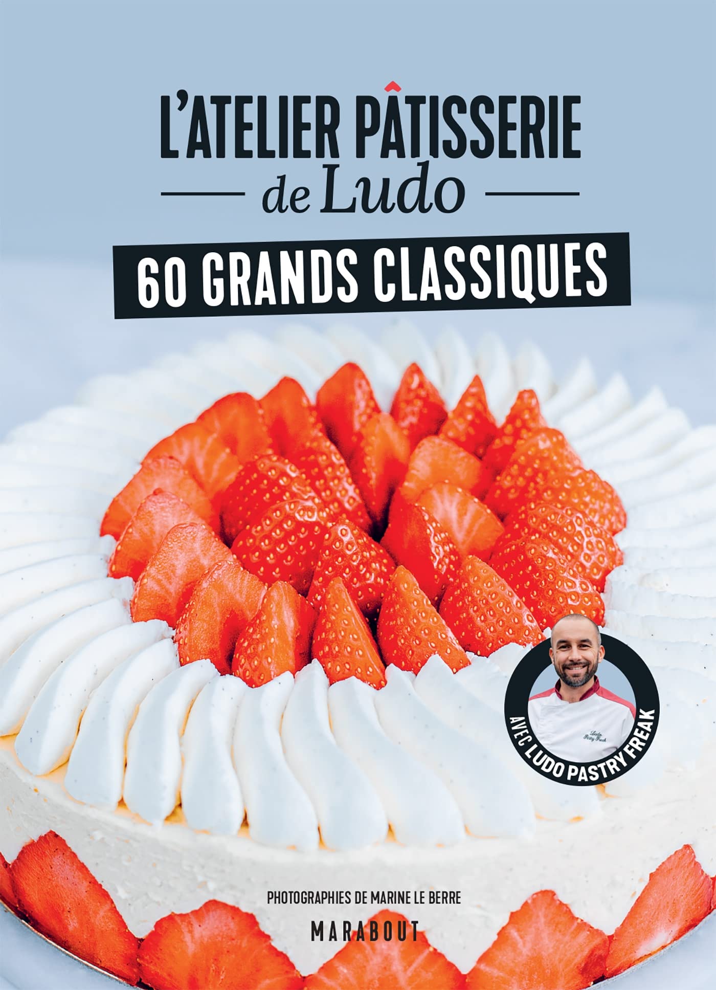 Latelier patisserie de Ludo - 60 grands classiques (Paperback)
