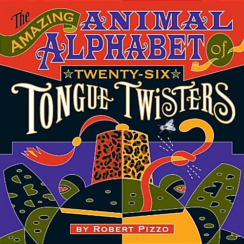 The Amazing Animal Alphabet of Twenty-Six Tongue Twisters (Hardcover)