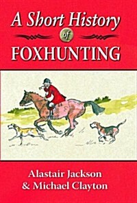 A Short History of Foxhunting (Hardcover)