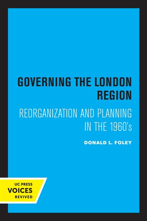 Governing the London Region: Reorganization and Planning in the 1960s (Paperback)