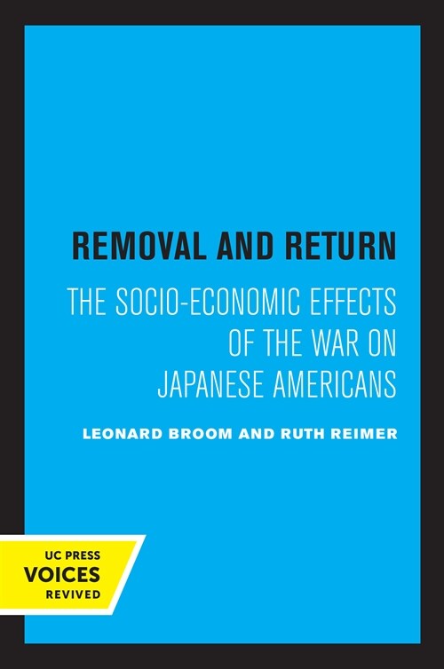 Removal and Return: The Socio-Economic Effects of the War on Japanese Americans (Paperback)