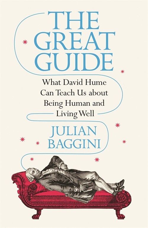 The Great Guide: What David Hume Can Teach Us about Being Human and Living Well (Paperback)