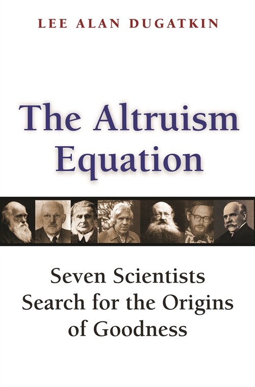 The Altruism Equation: Seven Scientists Search for the Origins of Goodness (Paperback)