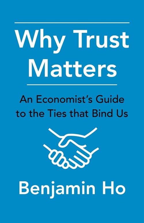 Why Trust Matters: An Economists Guide to the Ties That Bind Us (Paperback)