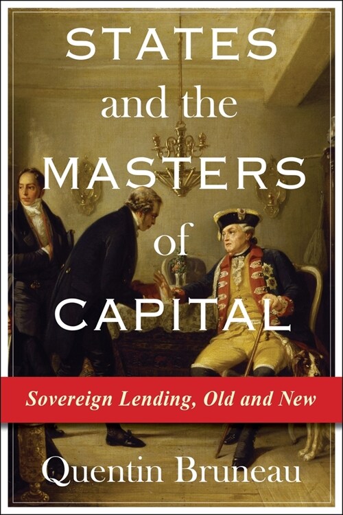 States and the Masters of Capital: Sovereign Lending, Old and New (Paperback)