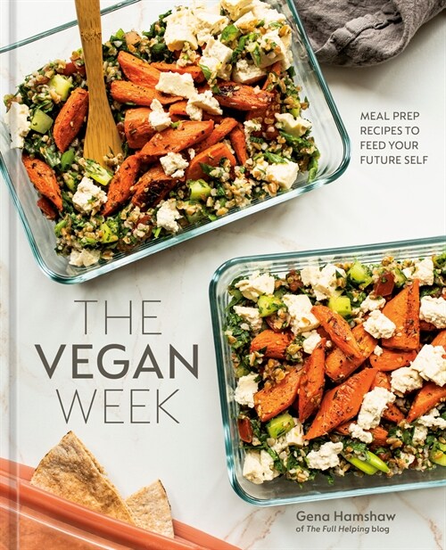 The Vegan Week: Meal Prep Recipes to Feed Your Future Self [A Cookbook] (Hardcover)