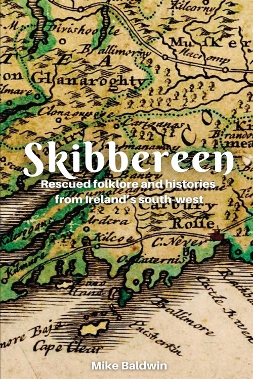 Skibbereen : Rescued Folklore from Irelands Southwest (Paperback)