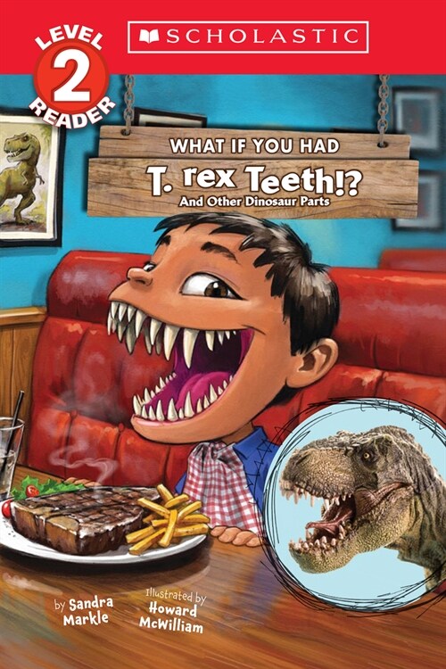 What If You Had T. Rex Teeth?: And Other Dinosaur Parts (Scholastic Reader, Level 2) (Paperback)