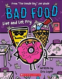 Live and Let Fry: From "The Doodle Boy" Joe Whale (Bad Food #4) (Paperback)