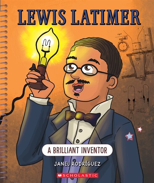 Lewis Latimer: A Brilliant Inventor (Bright Minds): A Brilliant Inventor (Hardcover)