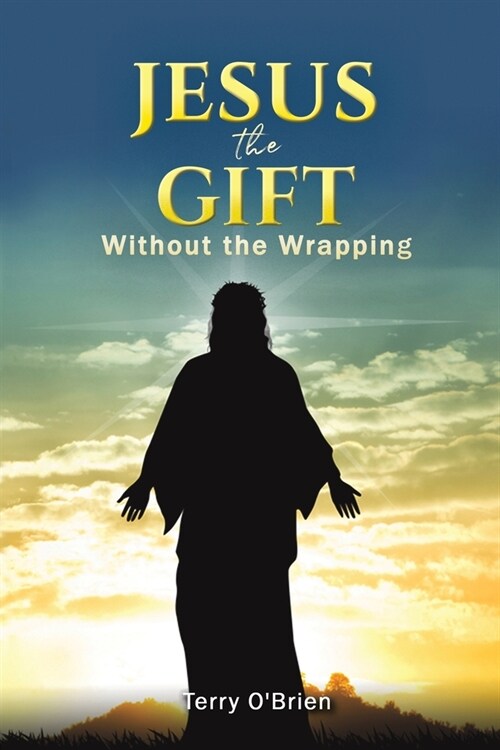 Jesus: The Gift Without the Wrapping (Paperback)