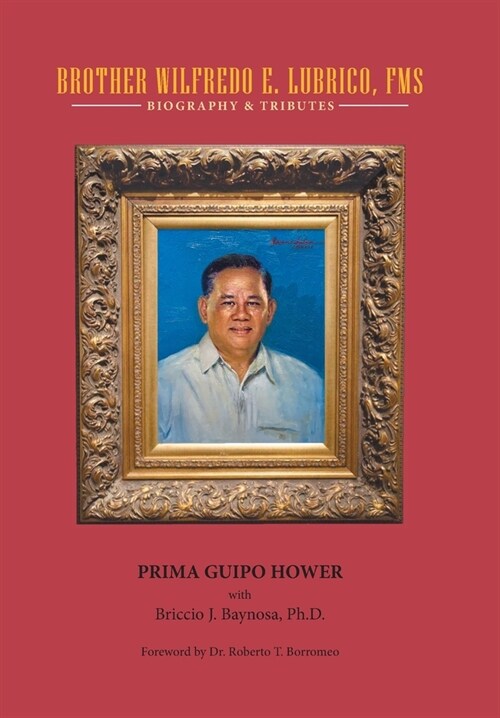 Brother Wilfredo E. Lubrico, Fms: Biography & Tributes (Hardcover)