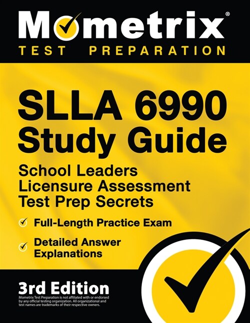SLLA 6990 Study Guide - School Leaders Licensure Assessment Test Prep Secrets, Full-Length Practice Exam, Detailed Answer Explanations: [3rd Edition] (Paperback)