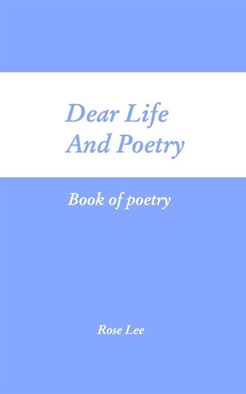 Dear Life and Poetry (Paperback)