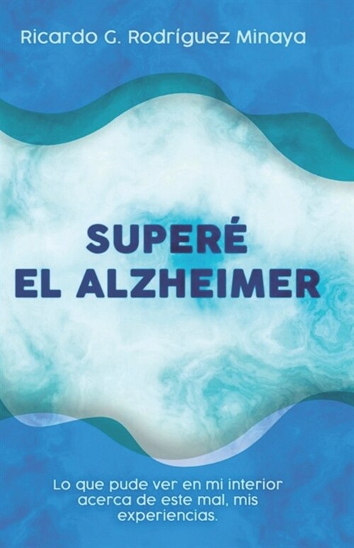 Super?El Alzheimer: Lo que pude ver en mi interior acerca de este mal, mis experiencias. (Paperback)