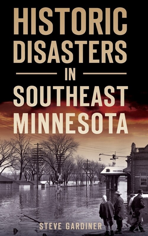 Historic Disasters in Southeast Minnesota (Hardcover)