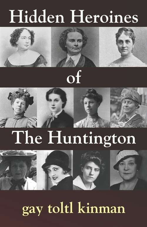 Hidden Heroines of The Huntington (Paperback)