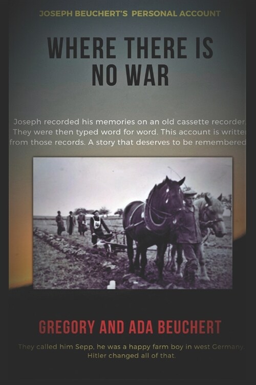 Where There is No War: Joseph Beucherts personal account of being a POW (Paperback)