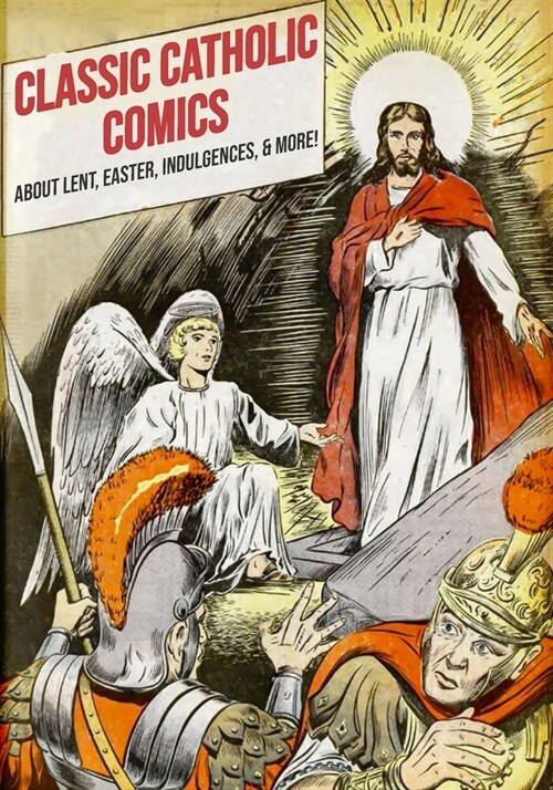 Classic Catholic Comics: About Lent, Easter, Indulgences, and More! (Paperback)