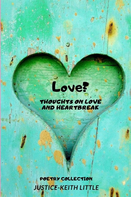 Love?: Thoughts on Love and Heartbreak! (Paperback)