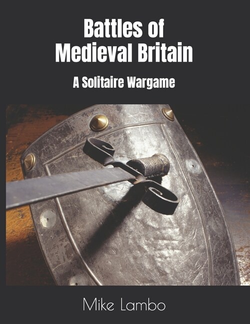 Battles of Medieval Britain: A Solitaire Wargame (Paperback)