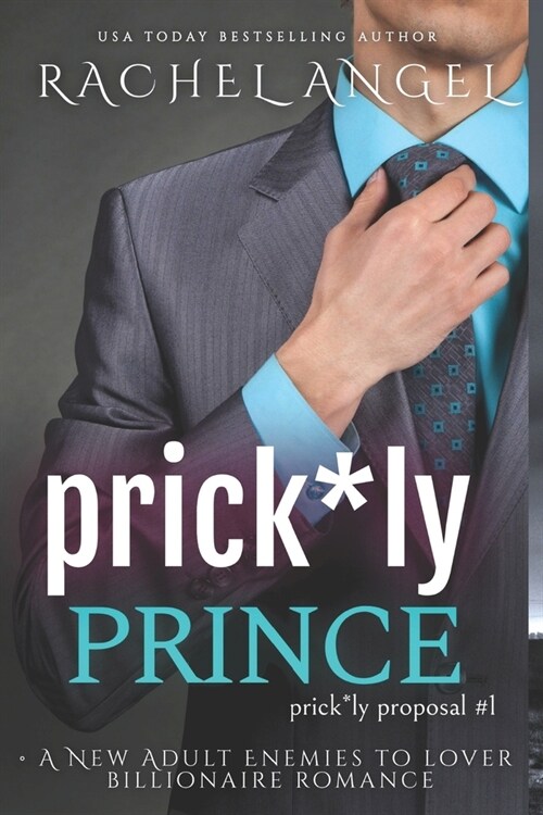 Prick*ly Prince: A New Adult Enemies to Lover Billionaire Romance (Prickly Proposal #1) (Paperback)