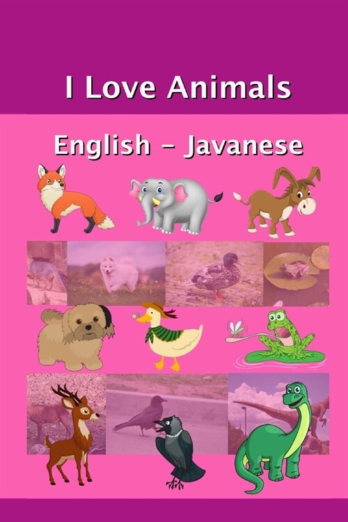 I Love Animals English - Javanese (Paperback)