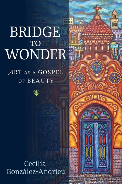 Bridge to Wonder: Art as a Gospel of Beauty (Paperback)