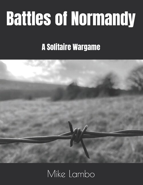 Battles of Normandy: A Solitaire Wargame (Paperback)