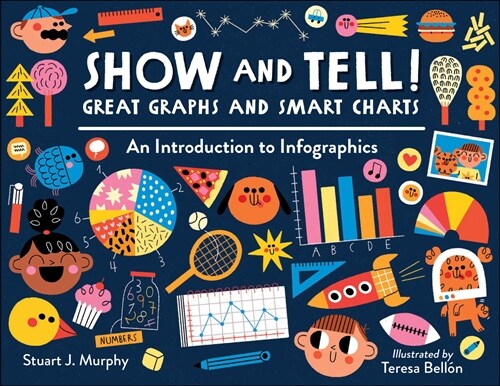 Show and Tell! Great Graphs and Smart Charts: An Introduction to Infographics (Paperback)