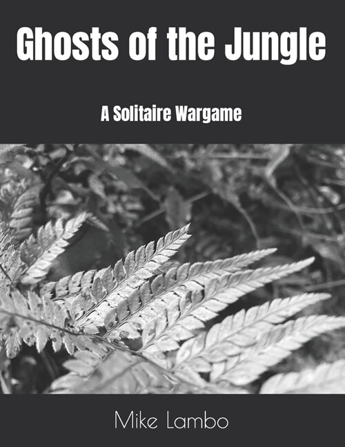 Ghosts of the Jungle: A Solitaire Wargame (Paperback)