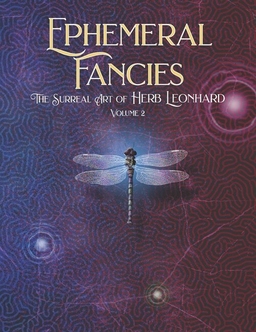 Ephemeral Fancies: The Surreal Art of Herb Leonhard, Volume 2 (Paperback)