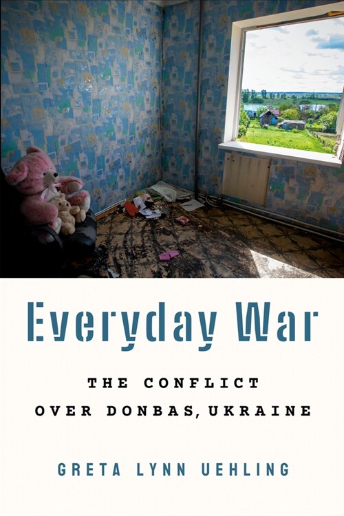 Everyday War: The Conflict Over Donbas, Ukraine (Paperback)