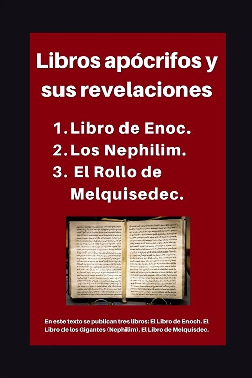 Libros ap?rifos y sus revelaciones: 1. Libro de Enoc. 2. Los Nephilim. 3. El Rollo de Melquisedec. (Paperback)
