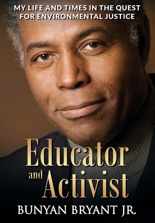 Educator and Activist: My Life and Times in the Quest for Environmental Justice (Hardcover)