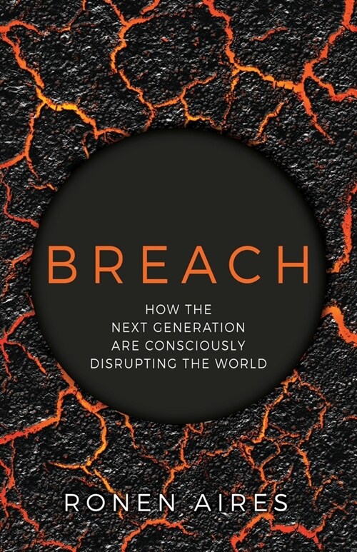 Breach: How the Next Generation are Consciously Disrupting the World (Paperback)