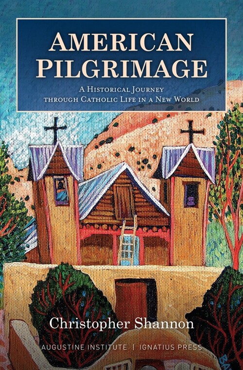 American Pilgrimage: A Historical Journey Through Catholic Life in a New World (Hardcover)