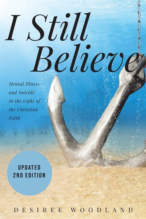 I Still Believe: A mothers story about her son and the mental illness that changed him, his subsequent suicide and what Christian fait (Paperback)